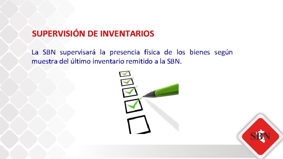 SUPERVISIÓN DE INVENTARIOS La SBN supervisará la presencia física de los bienes según muestra