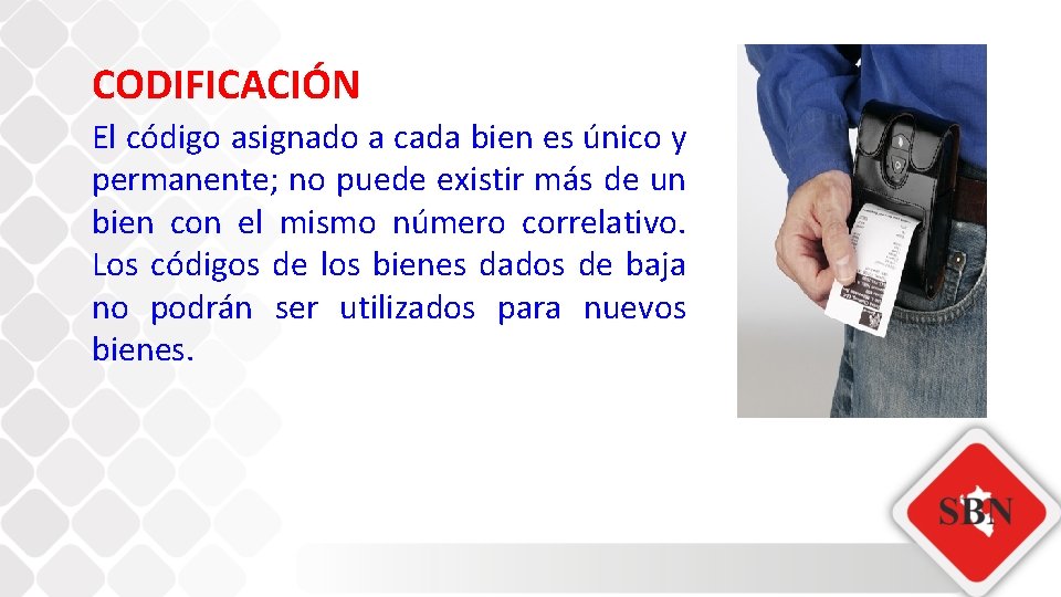 CODIFICACIÓN El código asignado a cada bien es único y permanente; no puede existir