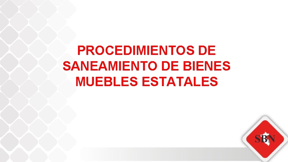 PROCEDIMIENTOS DE SANEAMIENTO DE BIENES MUEBLES ESTATALES 