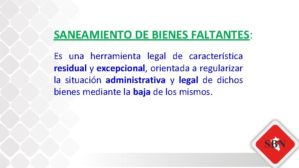 SANEAMIENTO DE BIENES FALTANTES: Es una herramienta legal de característica residual y excepcional, orientada