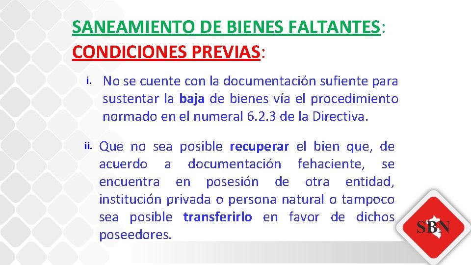 SANEAMIENTO DE BIENES FALTANTES: CONDICIONES PREVIAS: i. ii. No se cuente con la documentación