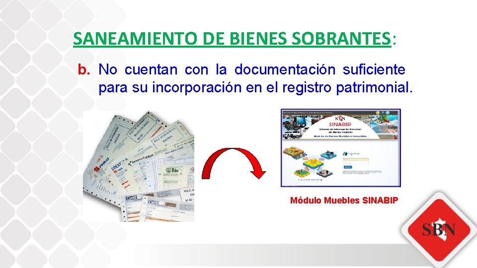 SANEAMIENTO DE BIENES SOBRANTES: b. No cuentan con la documentación suficiente para su incorporación