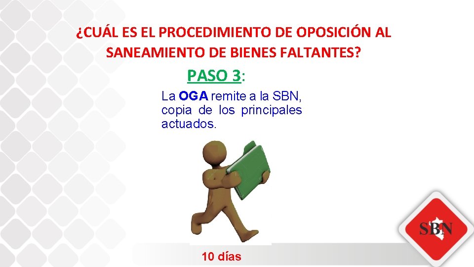 ¿CUÁL ES EL PROCEDIMIENTO DE OPOSICIÓN AL SANEAMIENTO DE BIENES FALTANTES? PASO 3: La