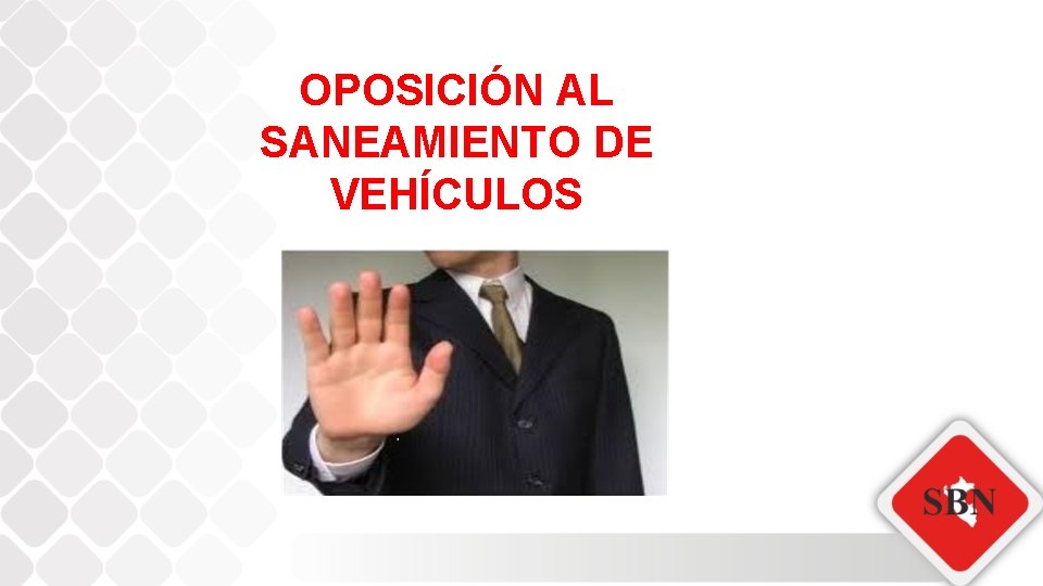 OPOSICIÓN AL SANEAMIENTO DE VEHÍCULOS 