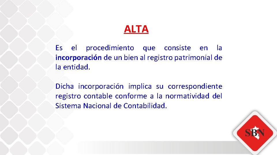 ALTA Es el procedimiento que consiste en la incorporación de un bien al registro