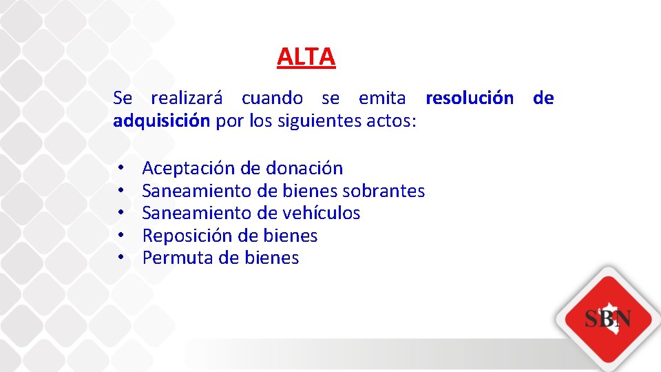 ALTA Se realizará cuando se emita resolución de adquisición por los siguientes actos: •