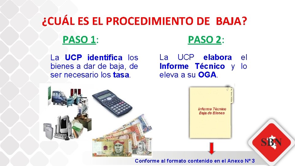 ¿CUÁL ES EL PROCEDIMIENTO DE BAJA? PASO 1: PASO 2: La UCP identifica los