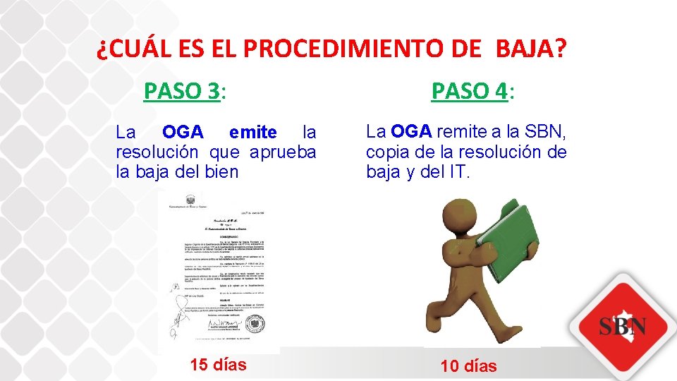 ¿CUÁL ES EL PROCEDIMIENTO DE BAJA? PASO 3: PASO 4: La OGA emite la