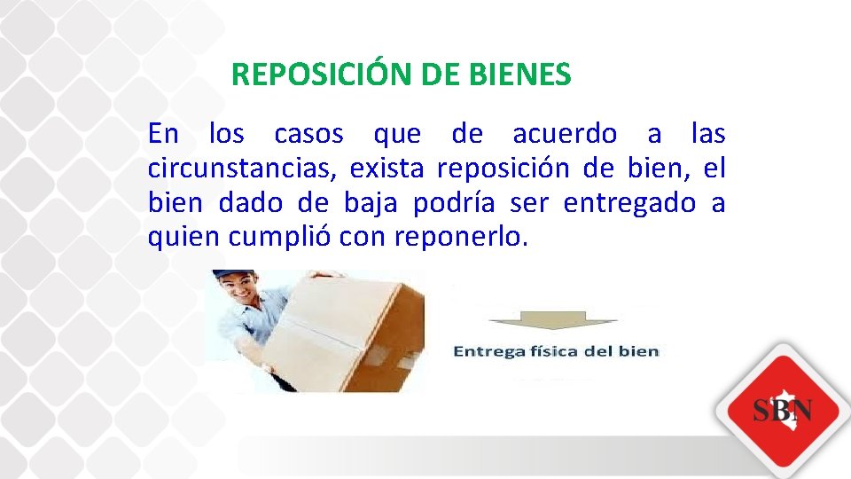 REPOSICIÓN DE BIENES En los casos que de acuerdo a las circunstancias, exista reposición