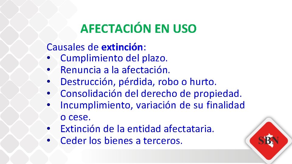 AFECTACIÓN EN USO Causales de extinción: • Cumplimiento del plazo. • Renuncia a la