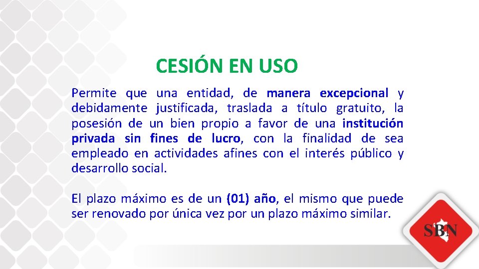 CESIÓN EN USO Permite que una entidad, de manera excepcional y debidamente justificada, traslada