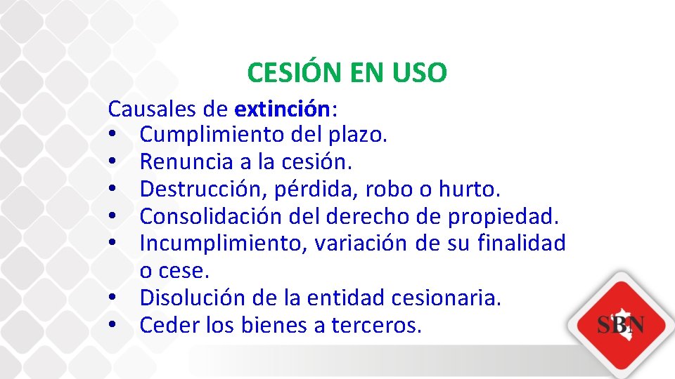 CESIÓN EN USO Causales de extinción: • Cumplimiento del plazo. • Renuncia a la