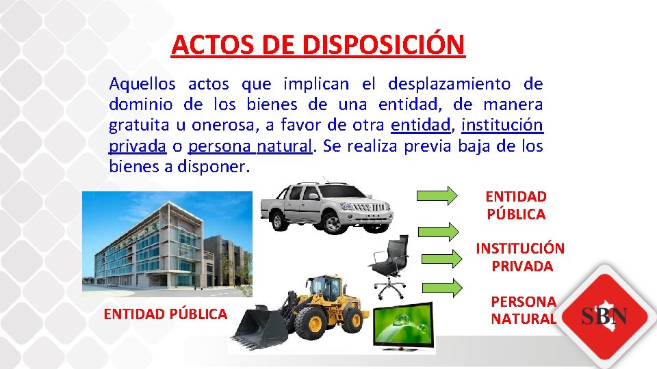 ACTOS DE DISPOSICIÓN Aquellos actos que implican el desplazamiento de dominio de los bienes