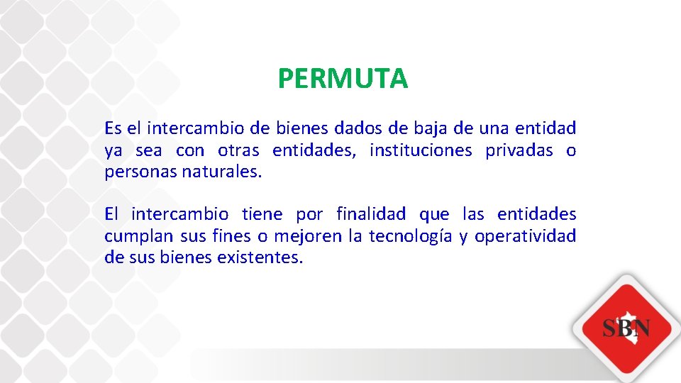 PERMUTA Es el intercambio de bienes dados de baja de una entidad ya sea