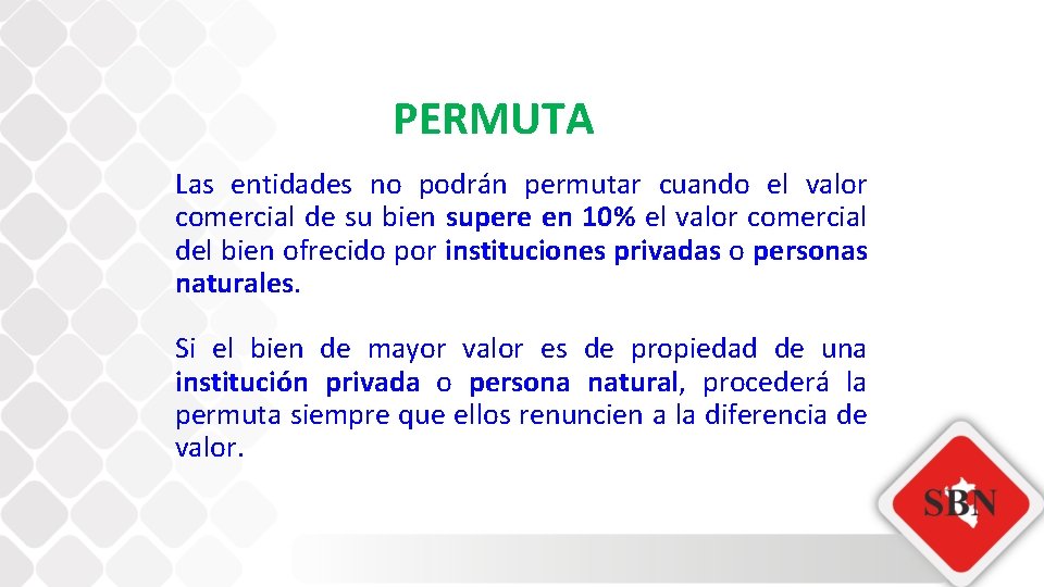 PERMUTA Las entidades no podrán permutar cuando el valor comercial de su bien supere