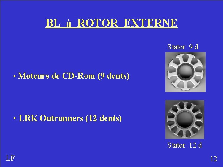 BL à ROTOR EXTERNE Stator 9 d • Moteurs de CD-Rom (9 dents) •