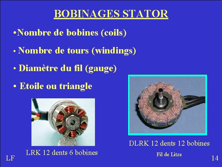 BOBINAGES STATOR • Nombre de bobines (coils) • Nombre de tours (windings) • Diamètre