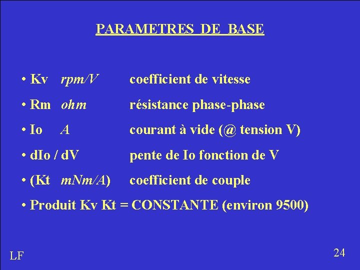 PARAMETRES DE BASE • Kv rpm/V coefficient de vitesse • Rm ohm résistance phase-phase