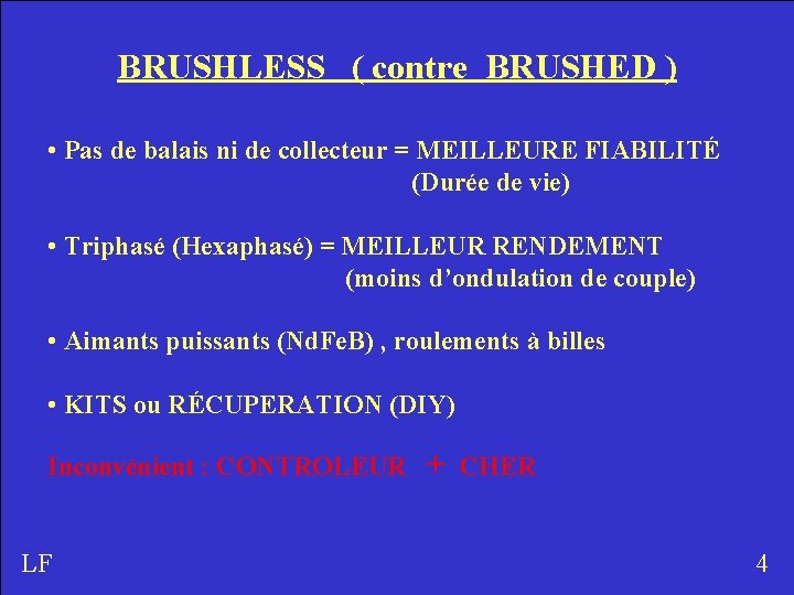 BRUSHLESS ( contre BRUSHED ) • Pas de balais ni de collecteur = MEILLEURE