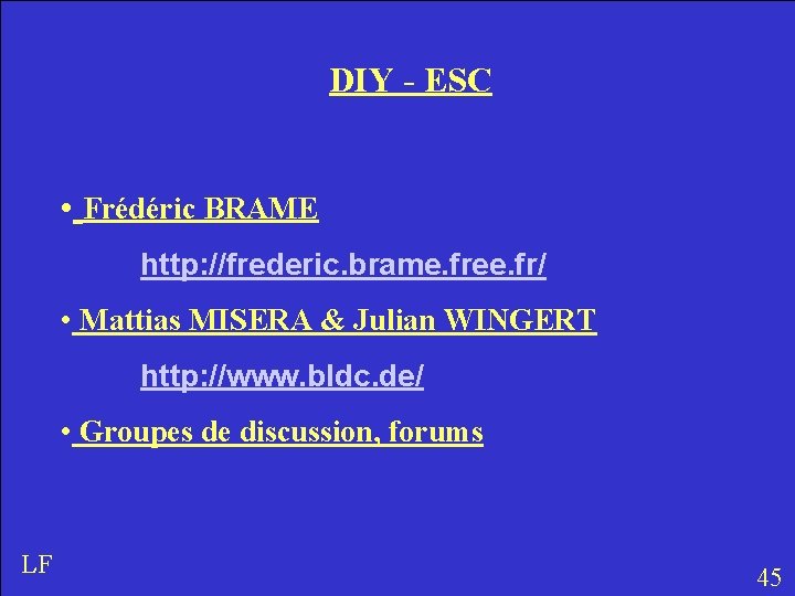 DIY - ESC • Frédéric BRAME http: //frederic. brame. free. fr/ • Mattias MISERA