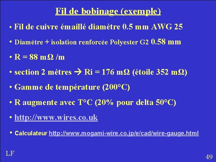 Fil de bobinage (exemple) • Fil de cuivre émaillé diamètre 0. 5 mm AWG