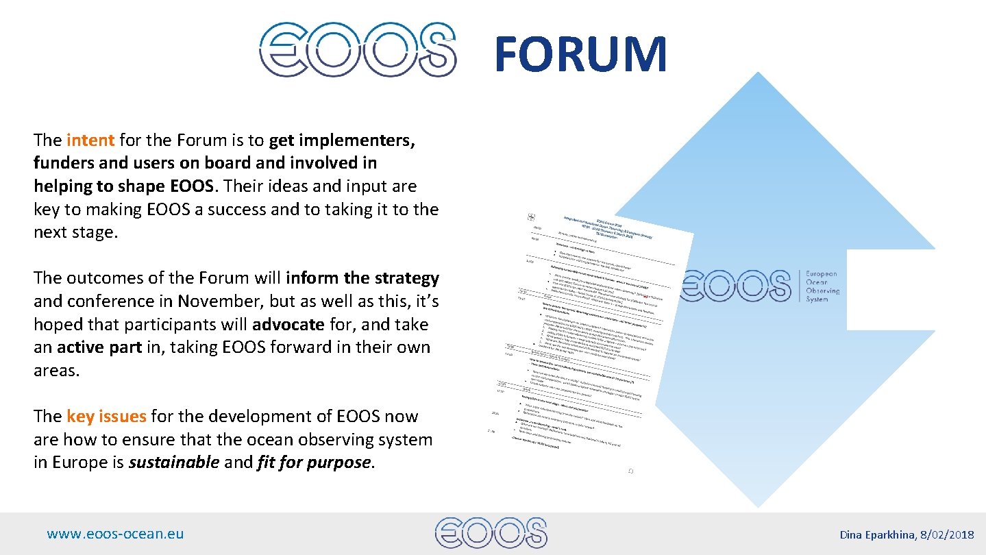 FORUM The intent for the Forum is to get implementers, funders and users on