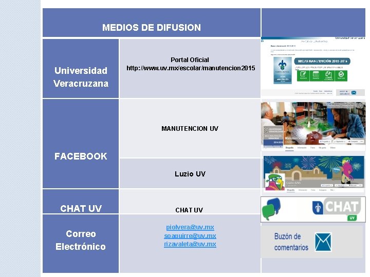 MEDIOS DE DIFUSION Universidad Veracruzana Portal Oficial http: //www. uv. mx/escolar/manutencion 2015 MANUTENCION UV