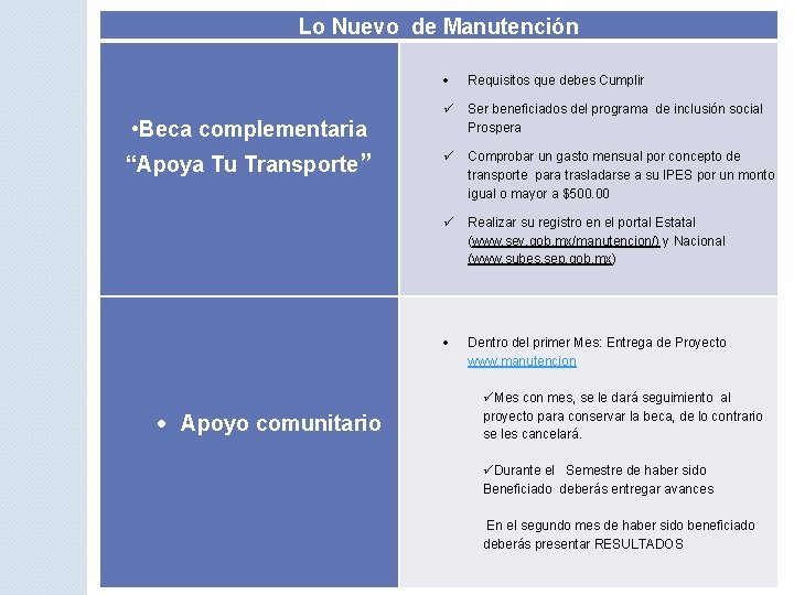 Lo Nuevo de Manutención • Beca complementaria “Apoya Tu Transporte” Apoyo comunitario Requisitos que