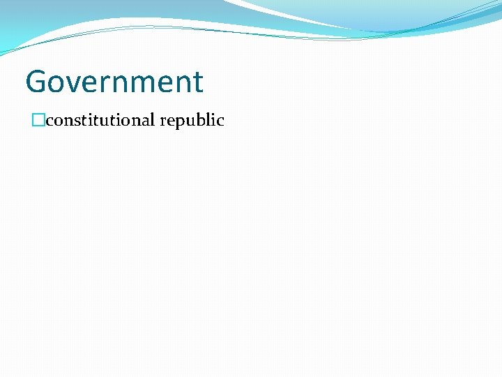 Government �constitutional republic 