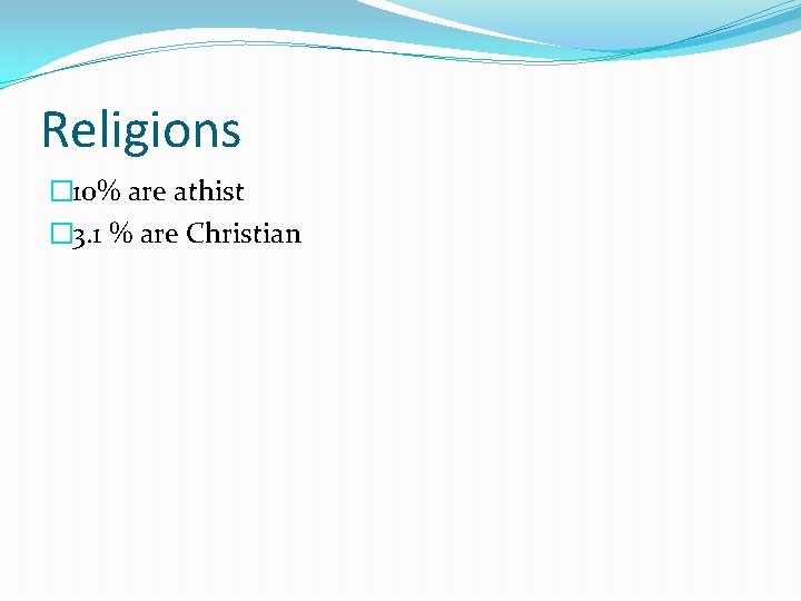 Religions � 10% are athist � 3. 1 % are Christian 