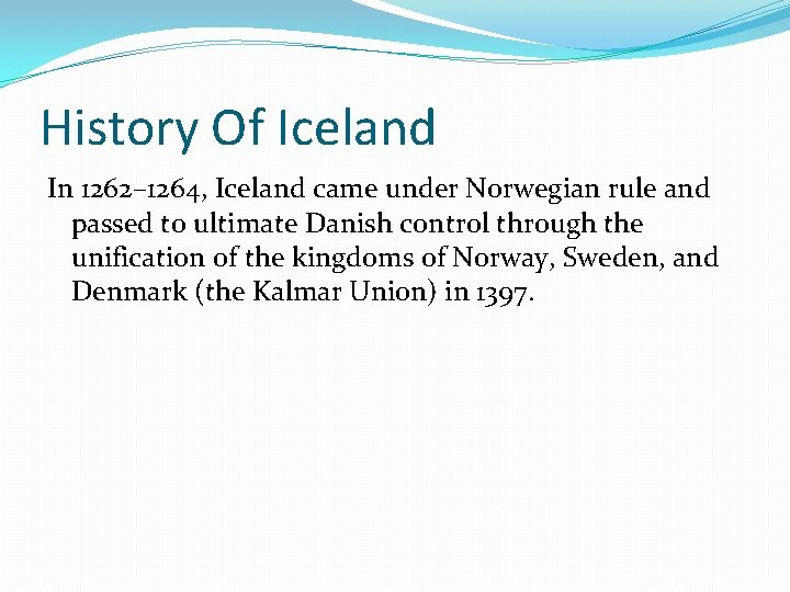 History Of Iceland In 1262– 1264, Iceland came under Norwegian rule and passed to