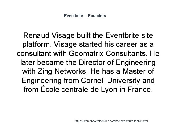 Eventbrite - Founders Renaud Visage built the Eventbrite site platform. Visage started his career