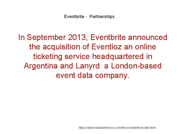 Eventbrite - Partnerships 1 In September 2013, Eventbrite announced the acquisition of Eventioz an