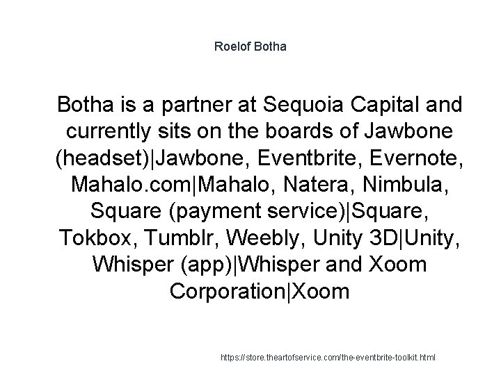 Roelof Botha 1 Botha is a partner at Sequoia Capital and currently sits on