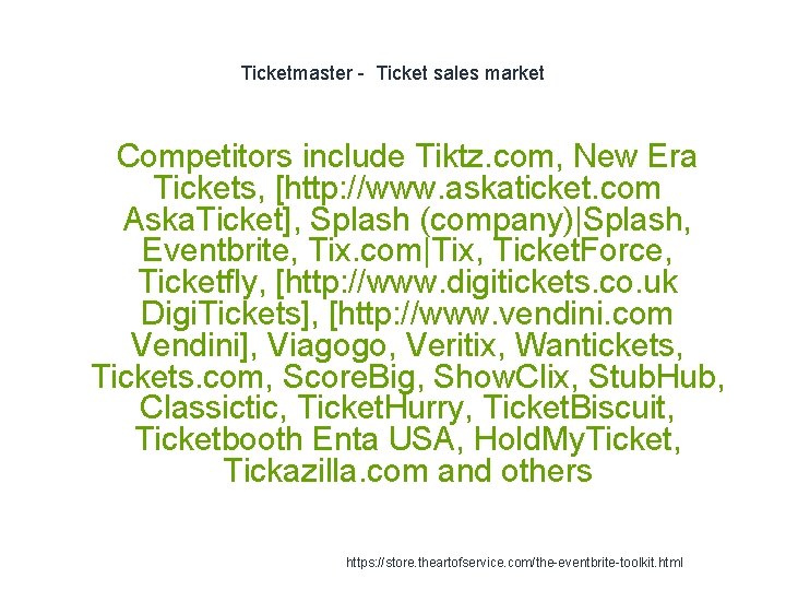 Ticketmaster - Ticket sales market Competitors include Tiktz. com, New Era Tickets, [http: //www.