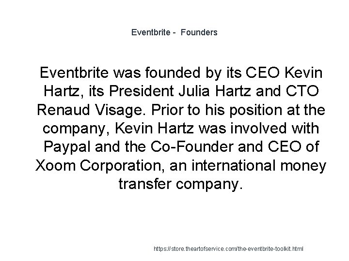 Eventbrite - Founders 1 Eventbrite was founded by its CEO Kevin Hartz, its President