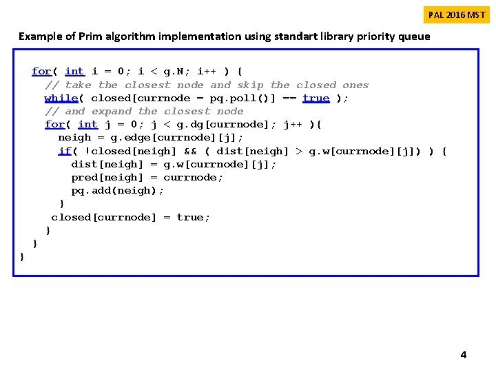 PAL 2016 MST Example of Prim algorithm implementation using standart library priority queue for( PAL 2016 MST Example of Prim algorithm implementation using standart library priority queue for(
