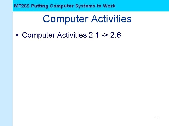 Computer Activities • Computer Activities 2. 1 -> 2. 6 11 