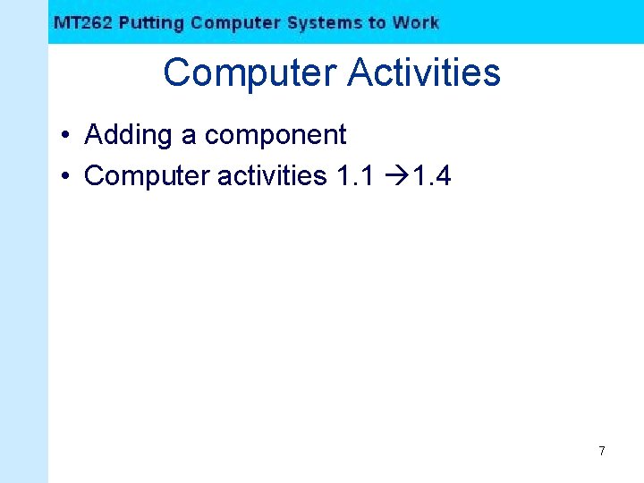 Computer Activities • Adding a component • Computer activities 1. 1 1. 4 7