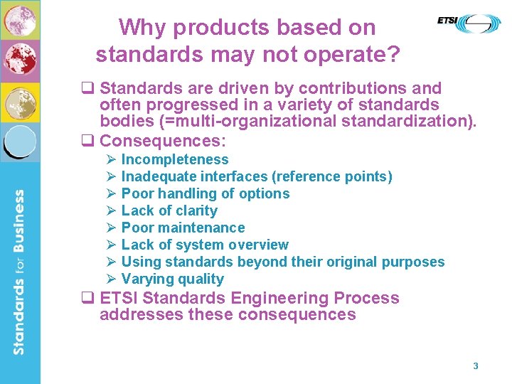 Why products based on standards may not operate? q Standards are driven by contributions
