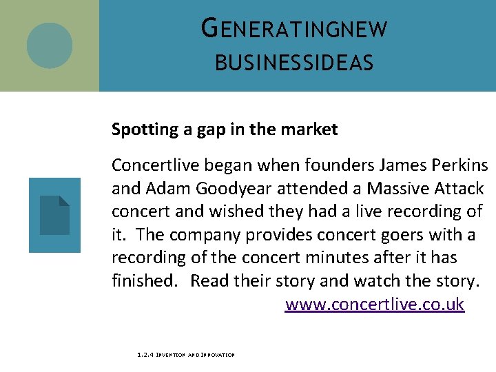 G ENERATINGNEW BUSINESS IDEAS Spotting a gap in the market Concertlive began when founders