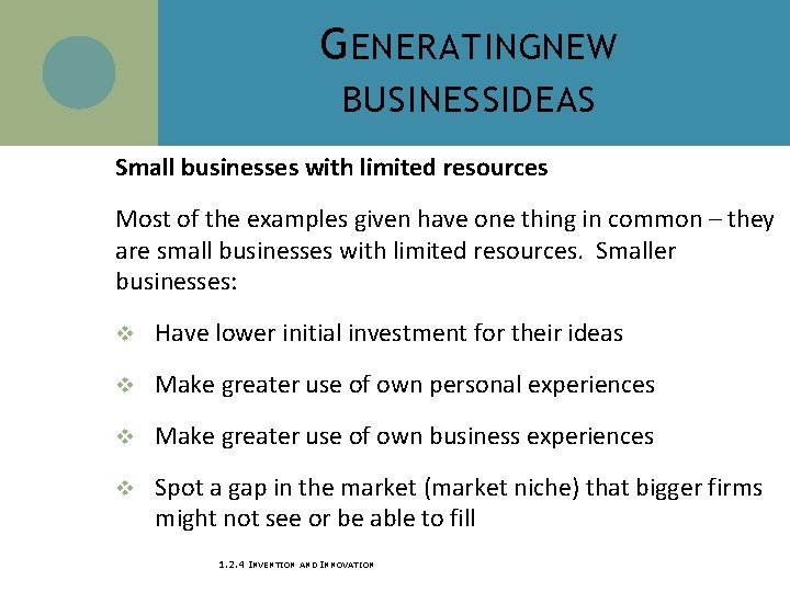 G ENERATINGNEW BUSINESS IDEAS Small businesses with limited resources Most of the examples given