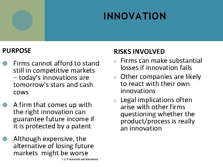 INNOVATION PURPOSE Firms cannot afford to stand still in competitive markets – today’s innovations