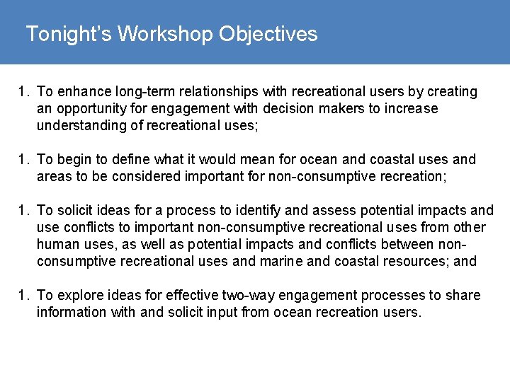 Tonight’s Workshop Objectives 1. To enhance long-term relationships with recreational users by creating an