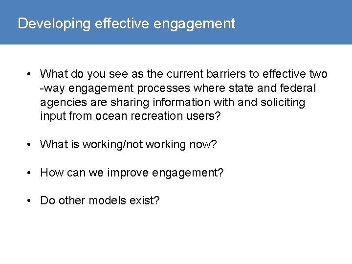 Developing effective engagement • What do you see as the current barriers to effective