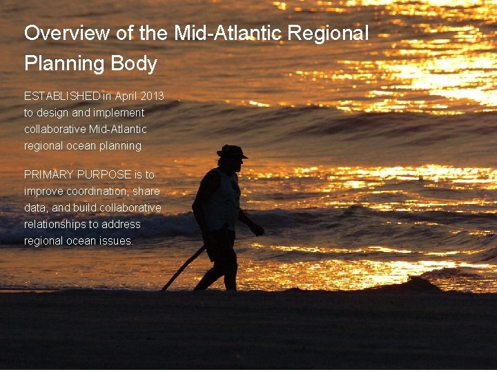 Overview of the Mid-Atlantic Regional Planning Body ESTABLISHED in April 2013 to design and