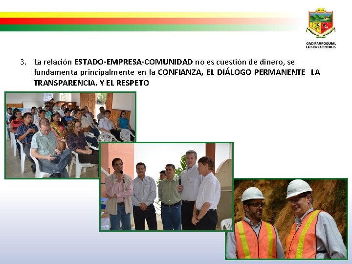 3. La relación ESTADO-EMPRESA-COMUNIDAD no es cuestión de dinero, se fundamenta principalmente en la