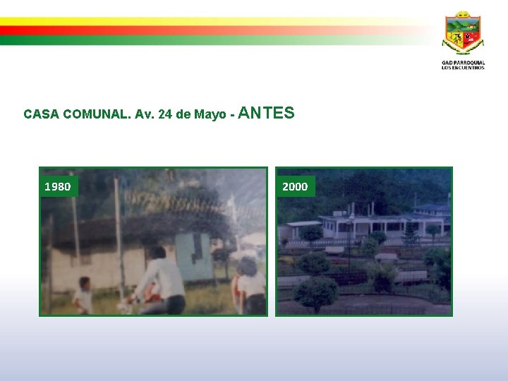 CASA COMUNAL. Av. 24 de Mayo - ANTES 1980 2016 2000 