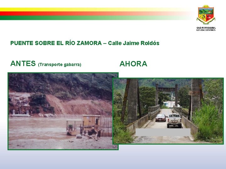 PUENTE SOBRE EL RÍO ZAMORA – Calle Jaime Roldós ANTES (Transporte gabarra) AHORA 