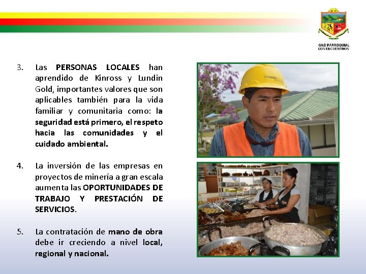 3. Las PERSONAS LOCALES han aprendido de Kinross y Lundin Gold, importantes valores que